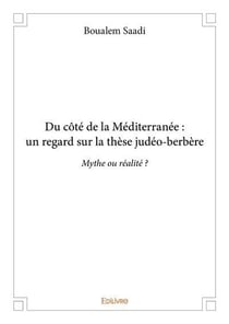 Du cote de la mediterranee : un regard sur la these judeo berbere - mythe ou realite ?