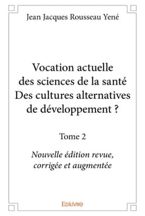 Vocation actuelle des sciences de la santedes cultures alternatives de developpement ? - t02 - vocat