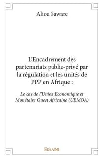 L encadrement des partenariats public prive par la regulation et les unites de ppp en afrique - le c