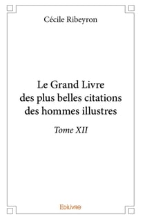 Le grand livre des plus belles citations des hommes illustres - t12 - le grand livre des plus belles