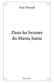 Dans les brumes du mama juana