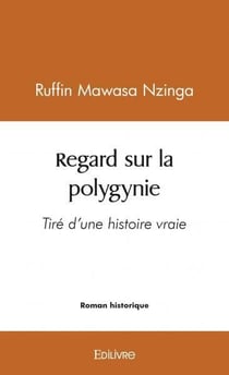 Regard sur la polygynie - tire d'une histoire vraie