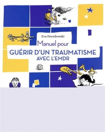 Manuel pour guérir d'un traumatisme avec l'EMDR