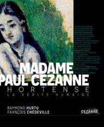 Madame Cézanne : Hortense, la vérité humaine