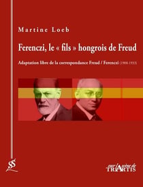Ferenczi, le "fils" hongrois de Freud - adaptation libre de la correspondance de Freud / Ferenczi (1908-1933)