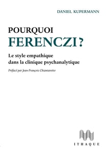 Pourquoi Ferenczi ? le style empathique dans la clinique psychanalytique
