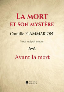 La mort et son mystère : avant la mort