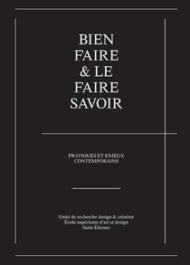 Bien faire & le faire savoir : Pratiques et enjeux contemporains