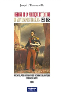 Histoire de la politique extérieure du gouvernement français (1830-1848) Tome 1