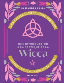 Les petits livres d'ésotérisme : une introduction à la pratique de la Wicca