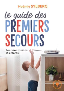 Le guide des premiers secours : pour nourissons et enfants