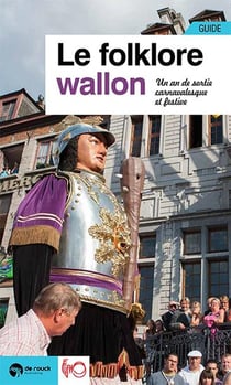 Le folklore wallon - un an de sortie carnavalesque et festive