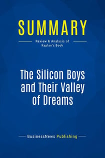 Summary: The Silicon Boys and Their Valley of Dreams : Review and Analysis of Kaplan's Book