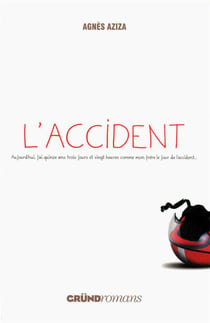L'accident - aujourd'hui j'ai quinze ans trois jours et vingt heures comme mon frère le jour de l'accident...