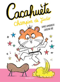 Cacahuète Tome 3 : Cacahuète, champion de judo