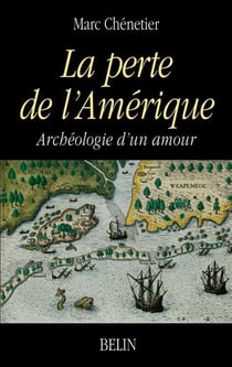 La perte de l'Amérique : Archéologie d'un amour
