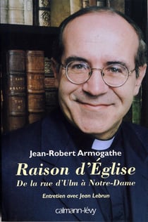 Raison d'église : De la rue d'Ulm à Notre-Dame Entretiens avec Jean Lebrun
