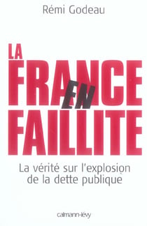 La France en faillite - la vérité sur l'explosion de la dette publique