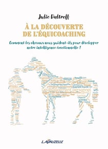 A la découverte de l'équicoaching : Comment les chevaux nous guident-ils pour développer notre intelligence émotionnelle ?
