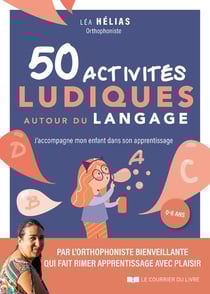 50 activités ludiques autour du langage : j'accompagne mon enfant dans son apprentissage