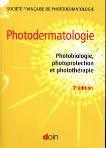 Photodermatologie - hotobiologie, photoprotection et photothérapie (3e édition)