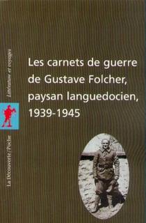 Les carnets de guerre de Gustave Folcher, paysan languedocien (1939-1945)