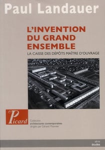 L'invention du grand ensemble - la caisse des dépots, maître d'ouvrage