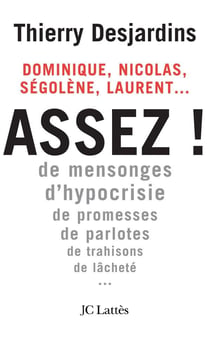 Dominique, nicolas, ségolène, laurent... assez! de mensonges, d'hypocrisie, de promesses, de parlotes, de trahisons, de