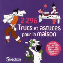 2296 trucs et astuces pour la maison