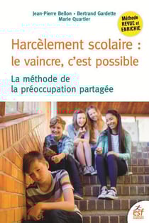 Harcèlement scolaire : le vaincre, c'est possible - la méthode de la préoccupation partagée (3e édition)