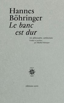 Le banc est dur : art, philosophie, architecture