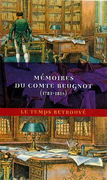 Mémoires du comte Beugnot : Ancien ministre (1783-1815)