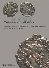 Trésors monétaires Tome 26 : trésors monétaires romains de France septentrionale au IIIe siècle de notre ère