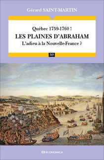 Québec 1759-1760 ! les plaines d'Abraham - l'adieu à la Nouvelle-France ?