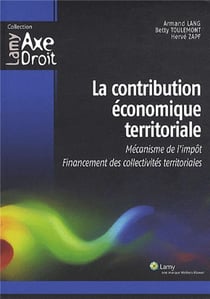 La contribution économique territoriale : Mécanisme de l'impôt. Financement des collectivités territoriales.