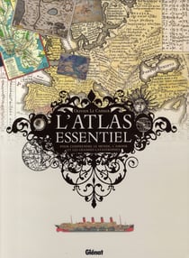 L'atlas essentiel - pour comprendre le monde, l'amour et les grandes catastrophes