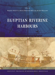 Egyptian Riverine Harbours : Proceedings of the Symposium Held at IFAO, Cairo (15th-18th September 2019)
