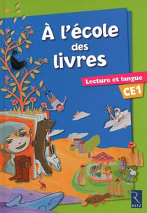 A L'ECOLE DES LIVRES CE1 : lecture et langue - CE1 - livre de l'élève