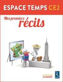 Comprendre le monde : espace temps - CE2 - mes premiers récits (édition 2018)