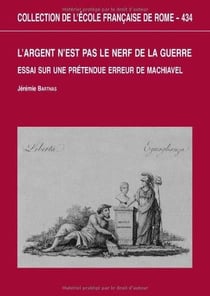 L'argent n est pas le nerf de la guerre : essai sur une pretendue erreur de mach : ESSAI SUR UNE PRETENDUE ERREUR DE MACHIAVEL