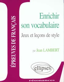 Enrichir son vocabulaire - jeux et lecons de style