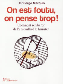 On est foutu, on pense trop ! comment se libérer de Pensouillard le hamster