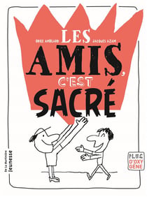 Les amis, c'est sacré !