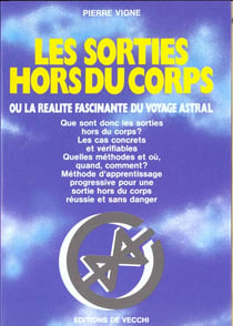 Les sorties hors du corps ou la realite fascinante du voyage astral