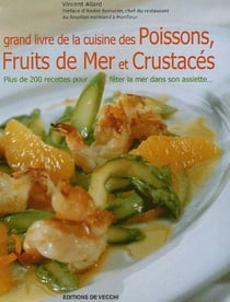 Grand livre des poissons, fruits de mer et crustacés - plus de 200 recettes pour fêter la mer dans son assiette...