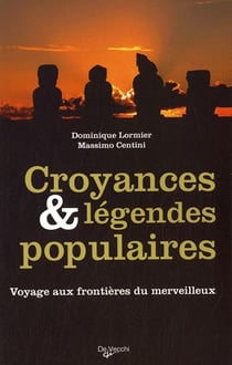 Croyances et légendes populaires - voyage aux frontières du merveilleux