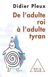De l'adulte roi à l'adulte tyran