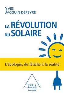 La révolution du solaire - l'écologie, du fétiche à la réalité
