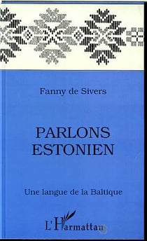 Parlons estonien : Une langue de la Baltique