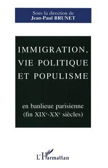 Immigration, vie politique et populisme en banlieue parisienne (xixeme-xxeme siecles)